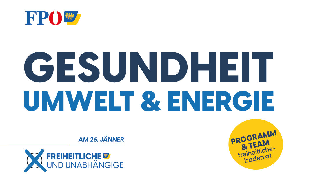 Energie- und Umweltreferat NEU, Naherholungsgebiete erhalten, Energieeffizienz, Schutz des Wassers. Das Programm der Freiheitlichen Baden für Gesundheit, Umwelt und Energie bei der Gemeinderatswahl 2025.